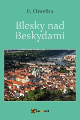 Blesky nad Beskydami von Frantisek Omelka, 2017, Youcanprint