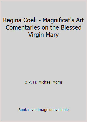 Regina Coeli - Magnificat's Art Comentaries on the Blessed Virgin Mary