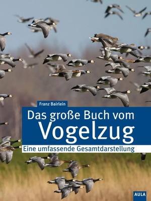 Das große Buch vom Vogelzug | Eine umfassende Gesamtdarstellung | Franz Bairlein