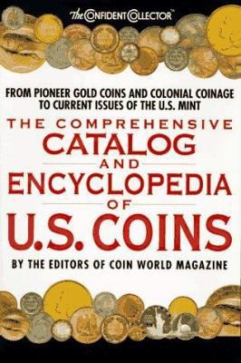 The Comprehensive Catalog and Encyclopedia of U.S. Coins (The Confident...