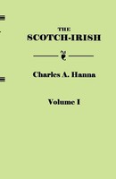 Charles A. Hanna | Scotch-Irish, Or The Scot In North Britain, North Ireland,...