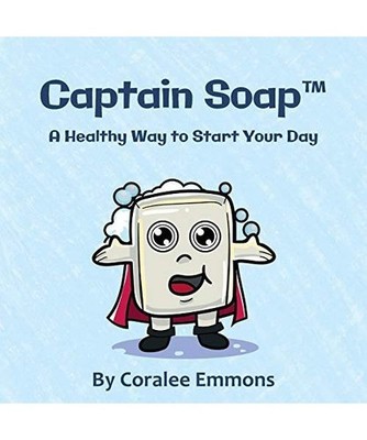 Captain Soap¿: A Healthy Way to Start Your Day: A Healthy Way to Start Your Day