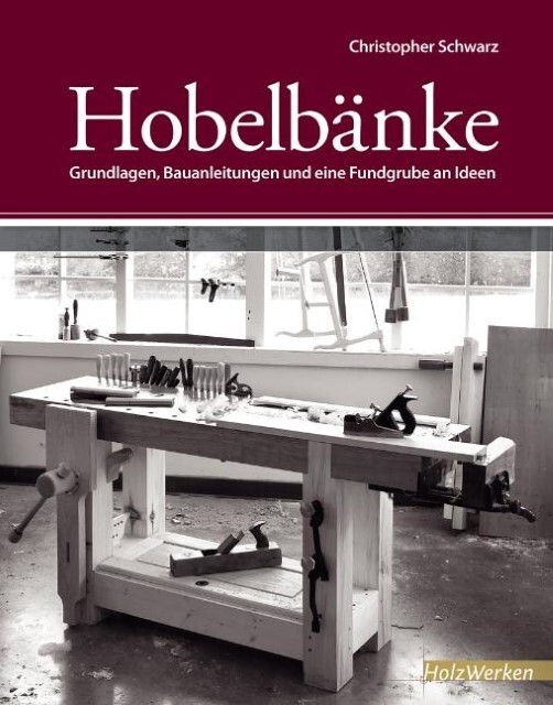 Hobelbänke Christopher Schwarz