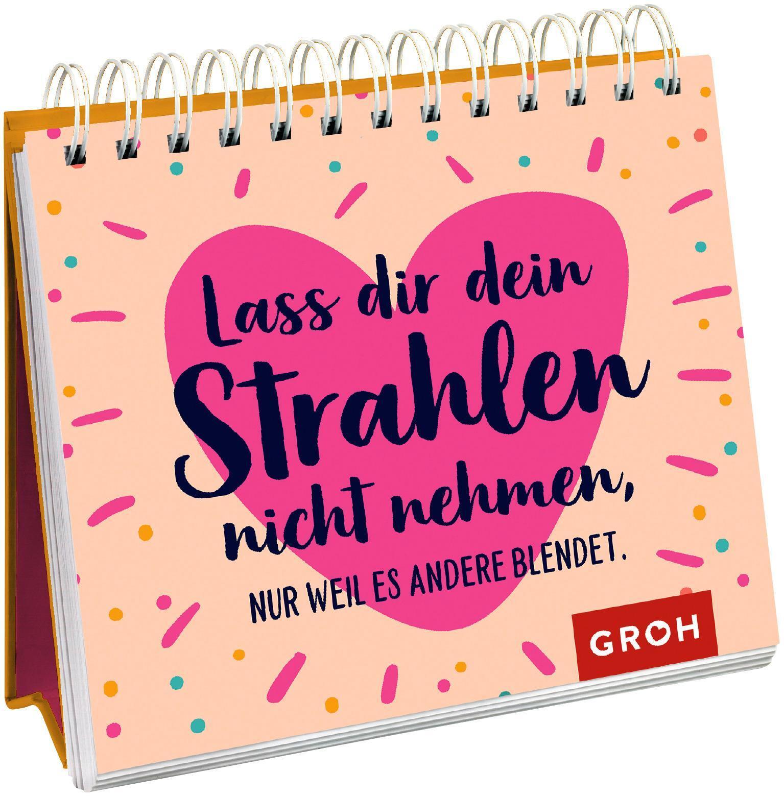 Lass Dir Dein Strahlen Nicht Nehmen - Nur Weil Es Andere Blendet. Groh