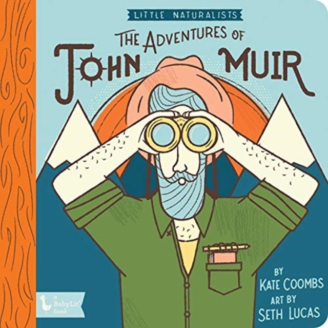 Adventures of John Muir, The: Little Naturalists by Kate Coombs (Board book)