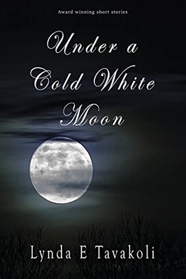 Under A Cold White Moon, Tavakoli, Lynda E