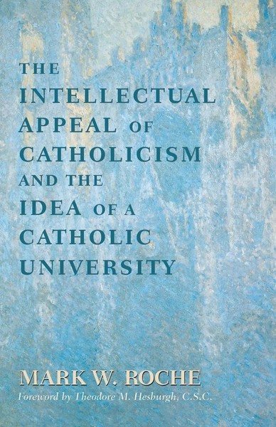 Intellectual Appeal Of Catholicism And The Idea Of A Catholic University, The-image