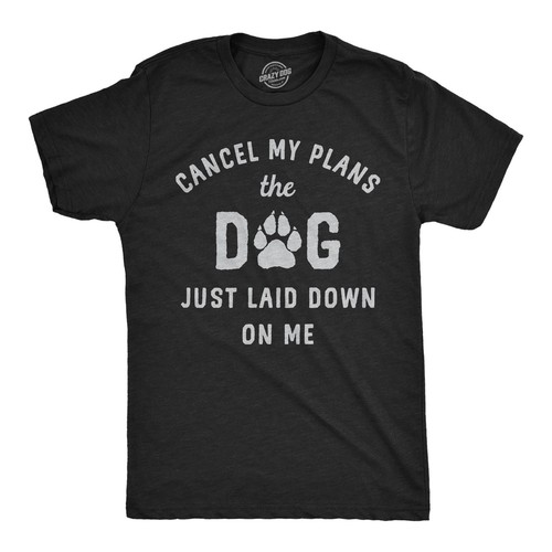 Mens Funny T Shirts Cancel My Plans The Dog Just Laid Down On Me Graphic Tee