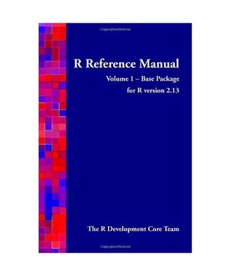 R Reference Manual - Volume 1 - Base Package - For R Version 2.13, R. Developmen