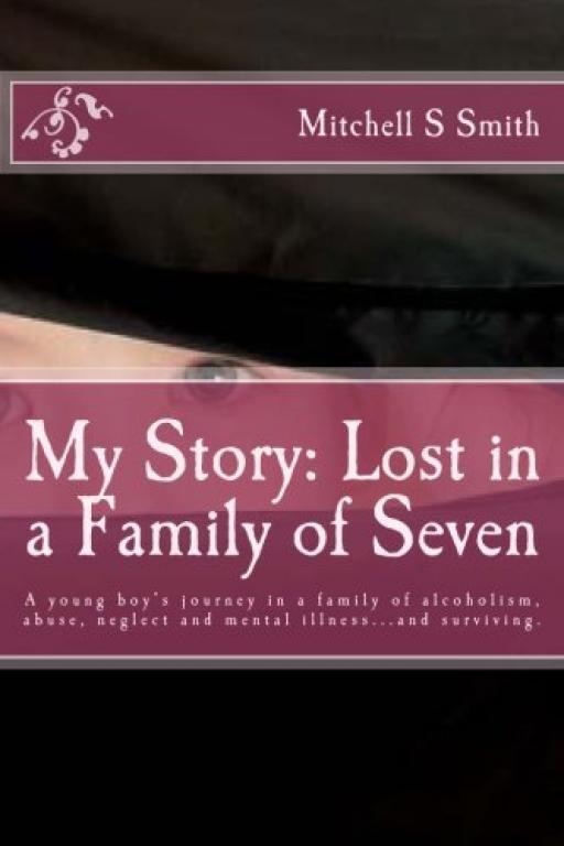 My Story: Lost in a Family of Seven: A young bo... - Mr Mitchell S Smith - Go...
