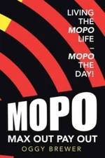 Max Out Pay Out: Living the Mopo Life  Mopo the Day - Paperback - GOOD