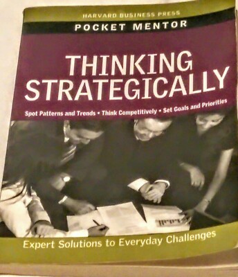 THINKING STRATEGICALLY Expert Solutions to Everyday Challenges, Harvard Business