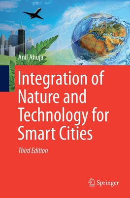 Integration of Nature and Technology for Smart Cities Anil Ahuja