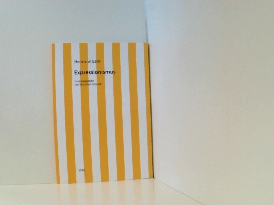 Hermann Bahr / Expressionismus: Kritische Schriften in Einzelausgaben (Hermann B - Schnödl, Gottfried, Hermann Bahr  und Claus Pias