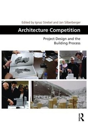 Architecture Competition: Project Design and the Building Process by Jan Silberb