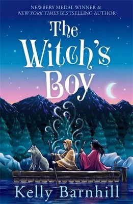 The Witch's Boy | From the author of The Girl Who Drank the Moon | Barnhill