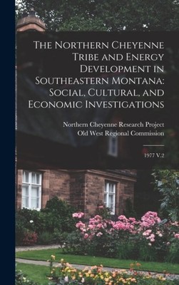 The Northern Cheyenne Tribe and Energy Development in Southeastern  HARDBACK