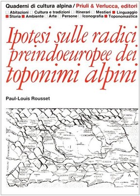Hypothese über die vorindoeuropäischen Wurzeln der alpinen Ortsnamen - Rousset Paul-Louis