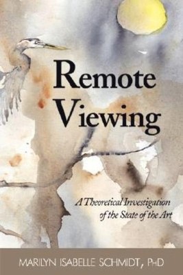Remote Viewing: A Theoretical Investigation Of The State Of ...
