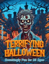 Terrifying Halloween Coloring Book Hauntingly Fun for All Ages: Spooky and Scary
