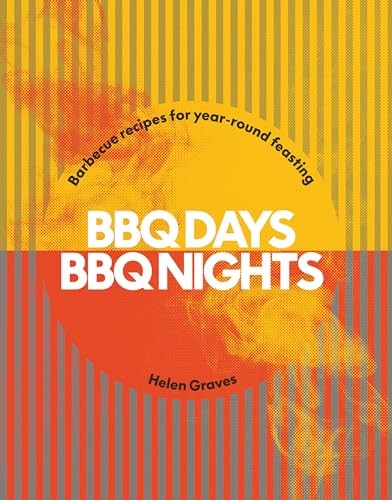 BBQ Days, BBQ Nights Barbecue Recipes for Year-Round Feasting by Helen Graves - Image 9