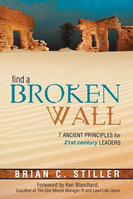 Find A Broken Wall: 7 ancient principles for 21st century leaders - paperbac...