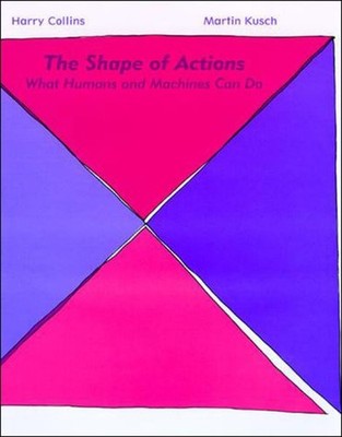 Shape of Actions : What Humans and Machines Can Do, Paperback by Collins, Har...