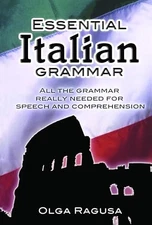 Essential Italian Grammar: All The Grammer Really Needed For Speech And Comp...