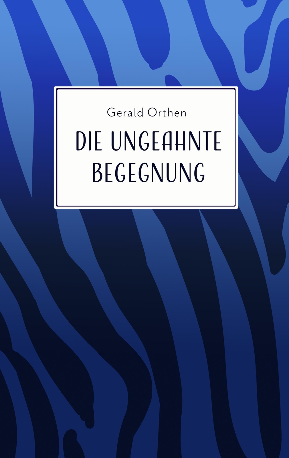 Thumbnail - Die Ungeahnte Begegnung | Gerald Orthen | Und Andere Geschichten |
