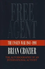 Free Agent: The Unseen War, 1941-91 by Crozier, Brian Hardback Book The Fast