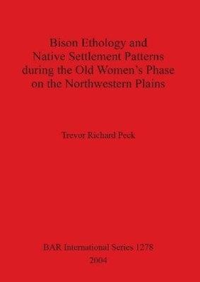 Trevor Richard  Bison Ethology and Native Settlement Patterns Duri (Taschenbuch)