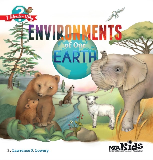 Environments of Our Earth by Lawrence F. Lowery PAPERBACK 9781938946158