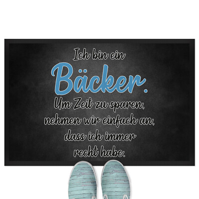 Ich bin Bäcker. Um Zeit zu sparen nehmen wir an ich immer recht habe 18001004716
