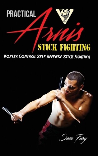 Sam Fury Eliana Bastida Practical Arnis Stick Fighting (Copertina rigida)
