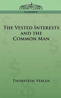 Thorstein Veblen | The Vested Interests And The Common Man | Taschenbuch (2005)