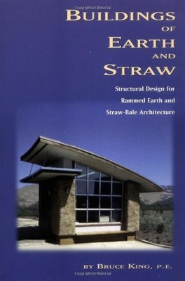 Buildings of Earth and Straw: Structural Design for Rammed Earth and Straw-B...