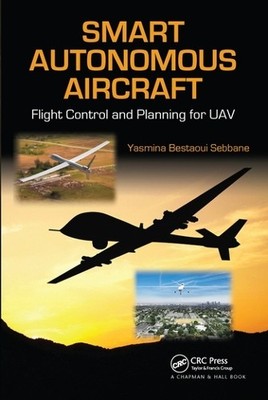 Smart Autonomous Aircraft by Yasmina Bestaoui Sebbane - 9780367575298