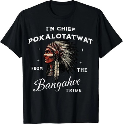 I'm Chief Pokalotatwat from The Tribe Indigenous Native T-Shirt FOR FAN