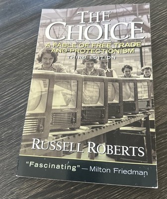 The Choice: A Fable of Free Trade and Protection by Roberts, Russell
