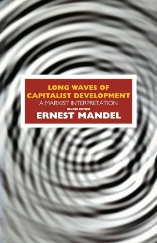 Long Waves of Capitalist Development by Ernest Mandel - 9781859840375