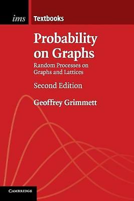 Probability on Graphs Random Processes on Graphs and Lattices Grimmett 2e
