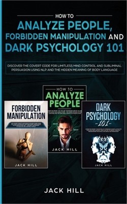 How to Analyze People, Forbidden Manipulation and Dark Psychology 101: Discover