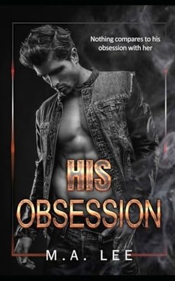 His Obsession A Dark Sports Romance -  NEW M. A. LEE 2024-07-31