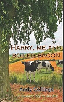 Harry, me and boiled bacon: A farmers boy in the 1960s ... | Buch | Zustand gut