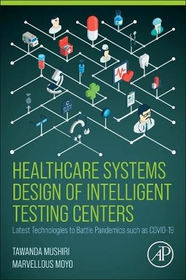 Healthcare Systems Design of Intelligent Testing Centers - 9780323994439
