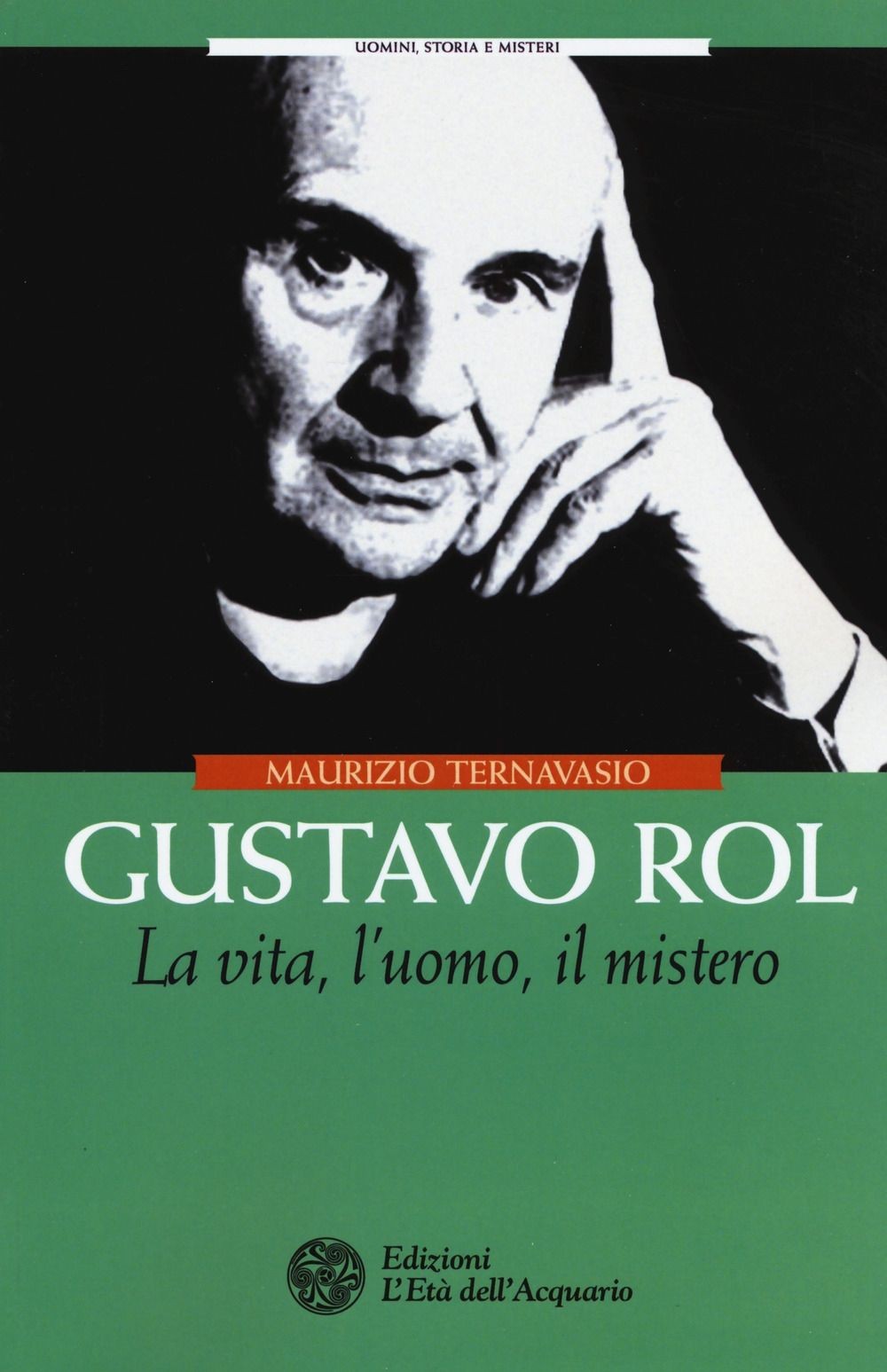 Libri Maurizio Ternavasio - Gustavo Rol. La Vita, L'uomo, Il Mistero