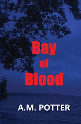 Bay of Blood -  NEW A M Potter 2019