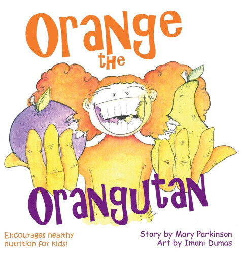Orange The Orangutan (healthy Kids) By Mary E Parkinson