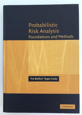 Probabilistic Risk Analysis Foundations and Methods Tim Bedford Roger Cooke