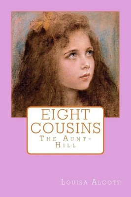 Eight Cousins: The Aunt-Hill by Louisa May Alcott (English) Paperback Book